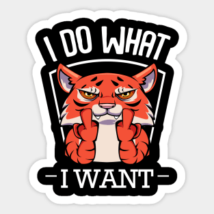 Tiger - I Do What I Want Funny Exotic Cat Sticker
